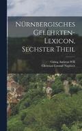 Nrnbergisches Gelehrten-Lexicon, sechster Theil