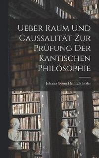 Ueber Raum und Caussalitt zur Prfung der kantischen Philosophie