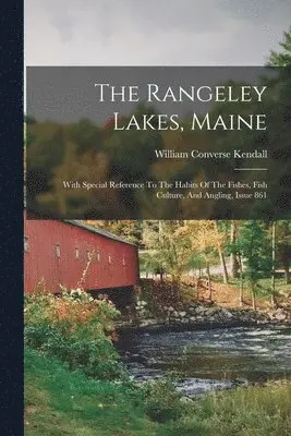 William Converse Kendall - Rangeley Lakes, Maine, Häftad. Tillgänglighet: Lägg i varukorg