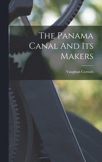 Panama Canal And Its Makers
