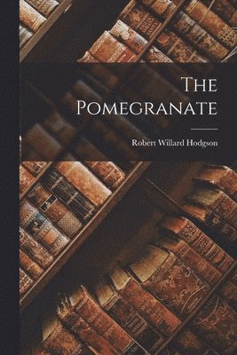 Robert Willard Hodgson - Pomegranate, Häftad