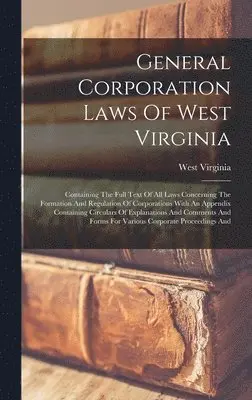 West Virginia - General Corporation Laws Of West Virginia, Inbunden. Tillgänglighet: Lägg i varukorg