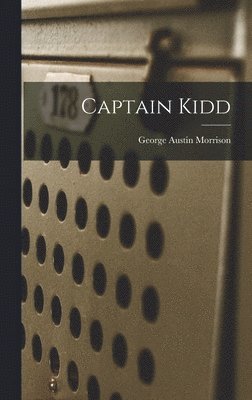 George Austin Morrison - Captain Kidd, Inbunden. Tillgänglighet: Lägg i varukorg