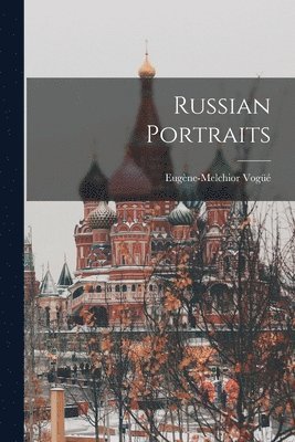 Eugène-Melchior Vogüé (Vicomte De) - Russian Portraits, Häftad. Tillgänglighet: Lägg i varukorg