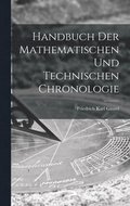 Handbuch der mathematischen und technischen Chronologie