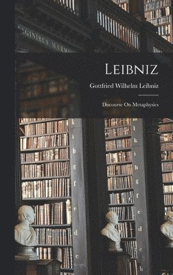 Gottfried Wilhelm Leibniz (Freiherr V - Leibniz, Inbunden