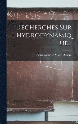Recherches Sur L'hydrodynamique..., Inbunden