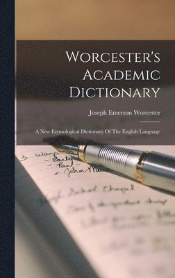 Joseph Emerson Worcester - Worcester's Academic Dictionary, Inbunden. Tillgänglighet: Lägg i varukorg