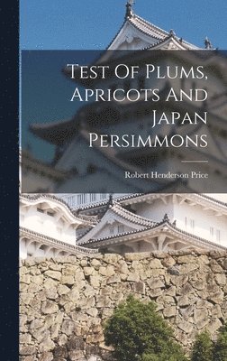 Robert Henderson Price - Test Of Plums, Apricots And Japan Persimmons, Inbunden. Tillgänglighet: Lägg i varukorg