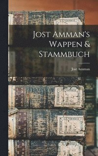 Jost Amman's Wappen & Stammbuch
