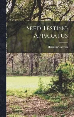 Harrison Garman - Seed Testing Apparatus, Inbunden. Tillgänglighet: Lägg i varukorg