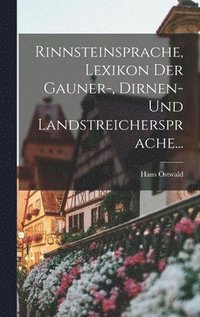 Rinnsteinsprache, Lexikon Der Gauner-, Dirnen- Und Landstreichersprache...