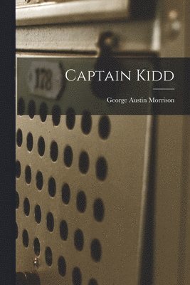 George Austin Morrison - Captain Kidd, Häftad. Tillgänglighet: Lägg i varukorg
