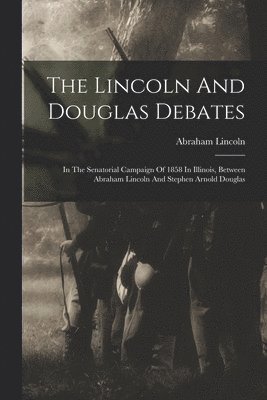 Lincoln And Douglas Debates