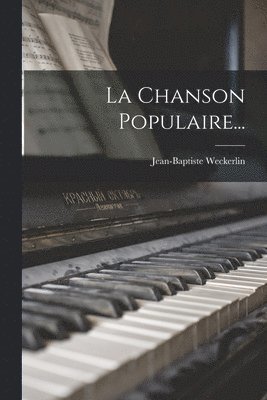 Jean-Baptiste Weckerlin - Chanson Populaire..., Häftad. Tillgänglighet: Lägg i varukorg
