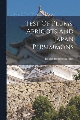 Robert Henderson Price - Test Of Plums, Apricots And Japan Persimmons, Häftad. Tillgänglighet: Lägg i varukorg