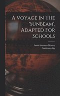 Voyage In The 'sunbeam'. Adapted For Schools