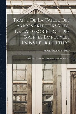 Julien Alexandre Hardy - Traité De La Taille Des Arbres Fruitiers Suivi De La Description Des Greffes Employées Dans Leur Culture, Häftad. Tillgänglighet: Lägg i varukorg