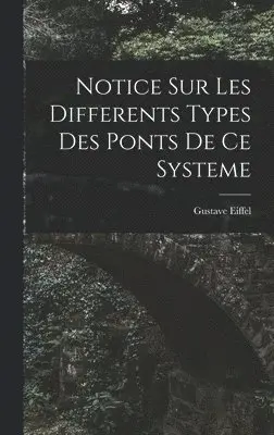 Gustave Eiffel - Notice Sur Les Differents Types Des Ponts De Ce Systeme, Inbunden. Tillgänglighet: Lägg i varukorg