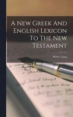 Henry Laing - New Greek And English Lexicon To The New Testament, Inbunden. Tillgänglighet: Lägg i varukorg