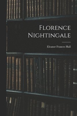 Eleanor Frances Hall - Florence Nightingale, Häftad
