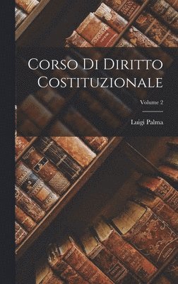 Luigi Palma - Corso Di Diritto Costituzionale; Volume 2, Inbunden. Tillgänglighet: Lägg i varukorg