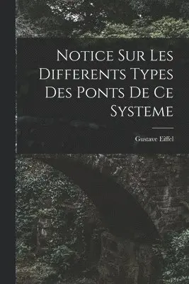 Gustave Eiffel - Notice Sur Les Differents Types Des Ponts De Ce Systeme, Häftad. Tillgänglighet: Lägg i varukorg