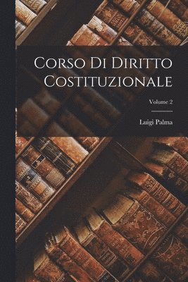 Luigi Palma - Corso Di Diritto Costituzionale; Volume 2, Häftad. Tillgänglighet: Lägg i varukorg