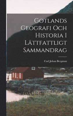 Carl Johan Bergman - Gotlands geografi och historia i lättfattligt sammandrag, Inbunden