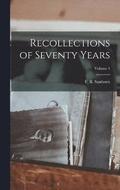 Recollections of Seventy Years; Volume 1