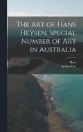 Art of Hans Heysen. Special Number of Art in Australia