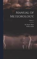 Manual of Meteorology;; Volume 1