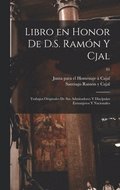 Libro en honor de D.S. Ramn y Cjal; trabajos originales de sus admiradores y discpulos extranjeros y nacionales; 01