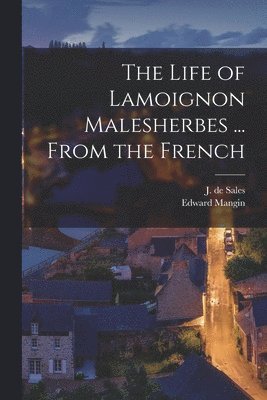 Life of Lamoignon Malesherbes ... From the French