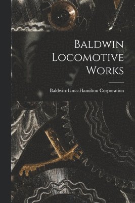 Baldwin-Lima-Hamilton Corporation - Baldwin Locomotive Works, Häftad