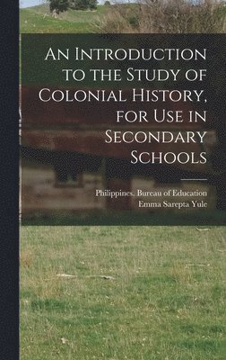 Emma Sarepta Yule - Introduction to the Study of Colonial History, for Use in Secondary Schools, Inbunden. Tillgänglighet: Lägg i varukorg