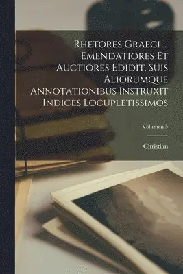 Christian 1802-1857 Walz - Rhetores graeci ... Emendatiores et auctiores edidit, suis aliorumque annotationibus instruxit indices locupletissimos; Volumen 5, Häftad. Tillgänglighet: Lägg i varukorg
