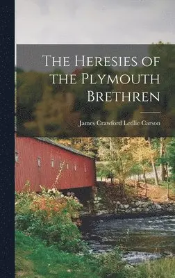 James Crawford Ledlie Carson - Heresies of the Plymouth Brethren, Inbunden. Tillgänglighet: Lägg i varukorg