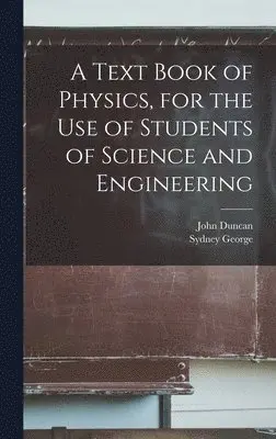 Sydney George 1873- Starling - Text Book of Physics, for the Use of Students of Science and Engineering, Inbunden. Tillgänglighet: Tillfälligt slut