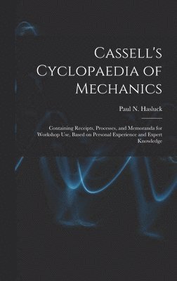 Paul N. (Paul Nooncree) Hasluck - Cassell's Cyclopaedia of Mechanics, Inbunden. Tillgänglighet: Lägg i varukorg