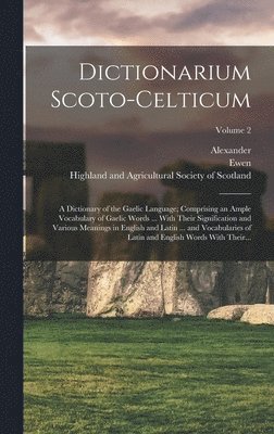 John 1757-1841 MacLeod, Ewen 1773-1822 MacLachlan - Dictionarium Scoto-celticum, Inbunden