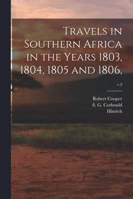 Hinrich 1780-1857 Lichtenstein - Travels in Southern Africa in the Years 1803, 1804, 1805 and 1806; v.2, Häftad