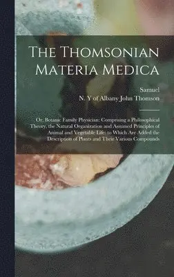 Samuel 1769-1843 Thomson - Thomsonian Materia Medica, Inbunden. Tillgänglighet: Tillfälligt slut