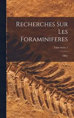 Olry 1797-1887 Terquem - Recherches sur les Foraminiferes; Tome Series 1, Inbunden. Tillgänglighet: Lägg i varukorg