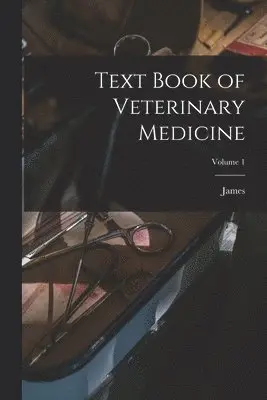 James 1838-1921 Law - Text Book of Veterinary Medicine; Volume 1, Häftad. Tillgänglighet: Lägg i varukorg