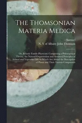 Samuel 1769-1843 Thomson, John Of Albany Thomson - Thomsonian Materia Medica, Häftad. Tillgänglighet: Tillfälligt slut