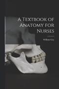 A Textbook of Anatomy for Nurses