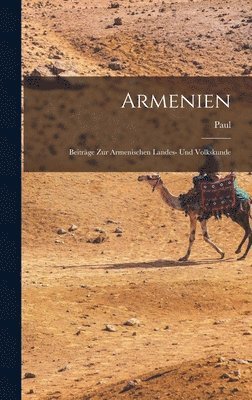 Paul 1869-1956 Rohrbach - Armenien, Inbunden. Tillgänglighet: Lägg i varukorg