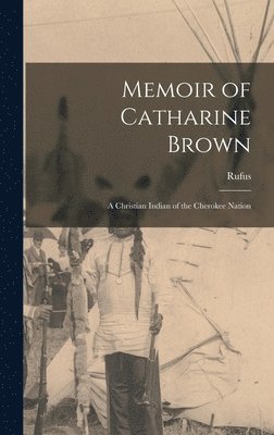 Rufus 1796-1880 Anderson - Memoir of Catharine Brown, Inbunden. Tillgänglighet: Lägg i varukorg