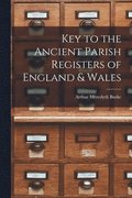 Key to the Ancient Parish Registers of England & Wales